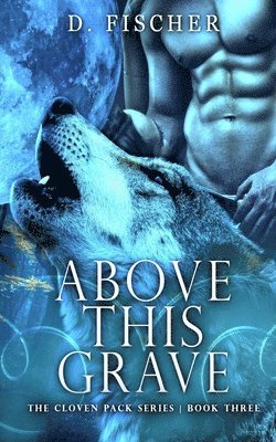 bokomslag Above This Grave (The Cloven Pack Series: Book Three)