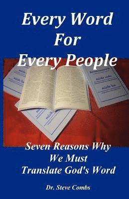 Steve Combs - Every Word for Every People: Seven Reasons Why We Must Translate God's Word, Häftad