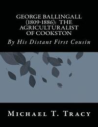 bokomslag George Ballingall (1809-1886): The Agriculturalist of Cookston: By His Distant First Cousin