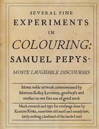 bokomslag Several Fine Experiments in Colouring: Samuel Pepys Moste Laughable Discourses