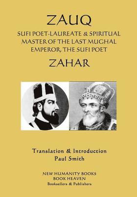 Zauq: Sufi Poet-Laureate & Spiritual Master of the Last Mughal Emperor, the Sufi Poet Zahar 1