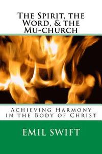 bokomslag The Spirit, the Word, & the Mu-church: Achieving Harmony in the Body of Christ