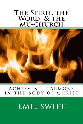 The Spirit, the Word, & the Mu-church: Achieving Harmony in the Body of Christ 1