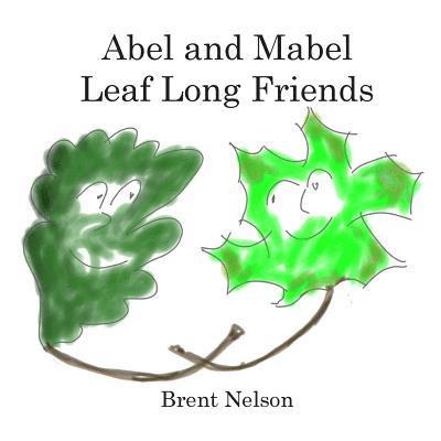 Brent Nelson - Abel and Mabel Leaf Long Friends, Häftad