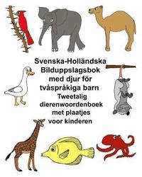 bokomslag Svenska-Holländska Bilduppslagsbok med djur för tvåspråkiga barn Tweetalig dierenwoordenboek met plaatjes voor kinderen