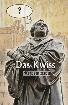 Das Kwiss: Reformation 1