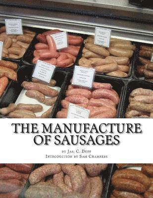 Jas C. Duff - The Manufacture of Sausages: The First and Only Book on Sausage Making Printed In English, Häftad