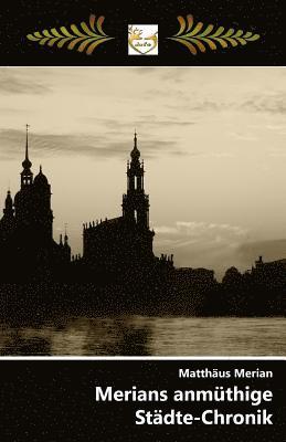 Matthaus Merian - Merians anmüthige Städte-Chronik, Häftad