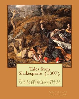 bokomslag Tales from Shakespeare (1807). By: Charles and Mary Lamb: ( the stories of twenty of Shakespeare's plays.)