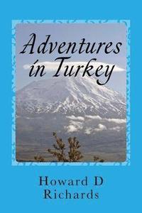 bokomslag Adventures in Turkey: Two Journeys covering West to East
