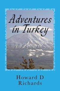 bokomslag Adventures in Turkey: Two Journeys covering West to East