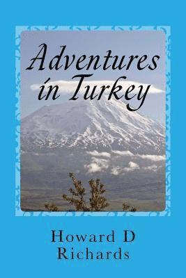 bokomslag Adventures in Turkey: Two Journeys covering West to East