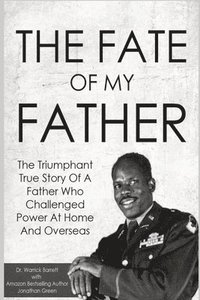 bokomslag The Fate Of My Father: The Triumphant True Story Of A Father Who Challenged Power At Home And Overseas
