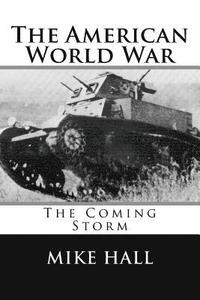 bokomslag The American World War: The Coming Storm