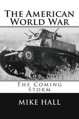 Mike Hall - The American World War: The Coming Storm, Häftad
