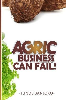 Agric Business Can Fail! 1