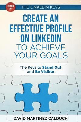 bokomslag Create an effective profile on LinkedIn to achieve your goals: The keys to stand out and be visible