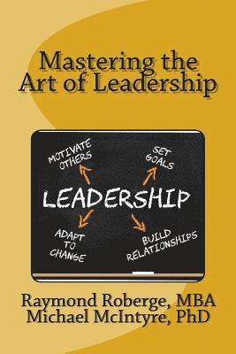 Michael McIntyre, Raymond J. Roberge Mba - Mastering the Art of Leadership, Häftad. Tillgänglighet: Lägg i varukorg