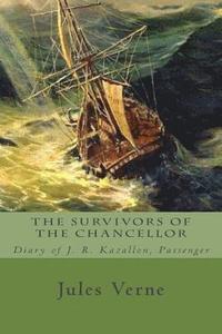 bokomslag The Survivors of the Chancellor: Diary of J. R. Kazallon, Passenger