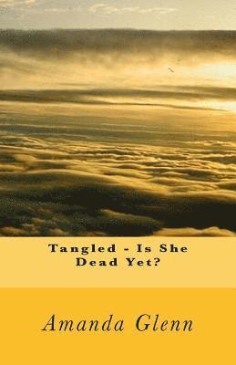 Amanda Glenn - Tangled - Is She Dead Yet?, Häftad