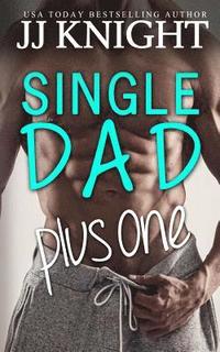 bokomslag Single Dad Plus One: A Billionaire and Secret Baby Romantic Comedy