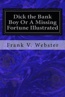 bokomslag Dick the Bank Boy Or A Missing Fortune Illustrated