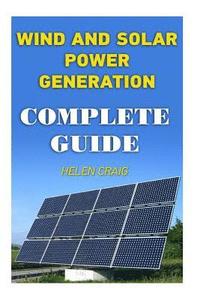 bokomslag Wind And Solar Power Generation: Complete Guide