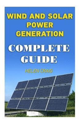 Helen Craig - Wind And Solar Power Generation: Complete Guide, Häftad