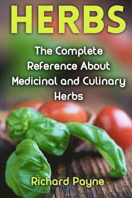 bokomslag Herbs: The Complete Reference About Medicinal and Culinary Herbs