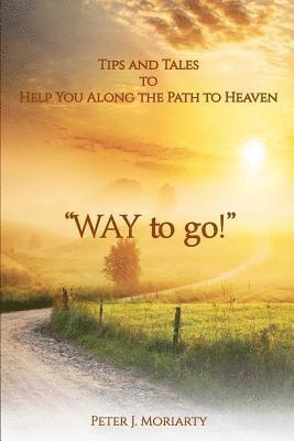 bokomslag 'way to Go!': Tips and Tales to Help You Along the Path to Heaven