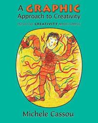 bokomslag A Graphic Approach to Creativity: Intuitive creativity made simple