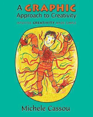 A Graphic Approach to Creativity: Intuitive creativity made simple 1