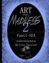 bokomslag Art Over Madness 2: Fanti-SEA