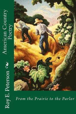 Roy E. Peterson - American Country Poetry: From the Prairie to the Parlor, Häftad