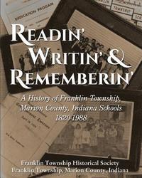 bokomslag Readin', Writin', and Rememberin': A History of the Franklin Township, Marion County, Indiana Schools