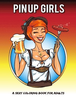 V. Art - Pin Up Girls: A Sexy Coloring Book For Adults, Häftad