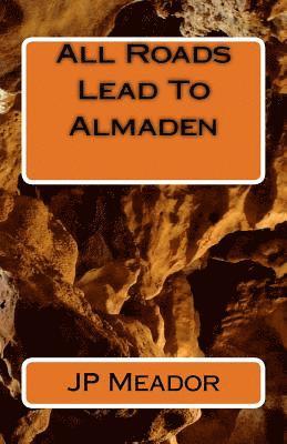 All Roads Lead To Almaden 1