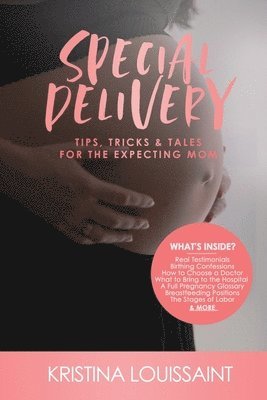 Special Delivery Tips Tricks & Tales for the Expecting Mom 1