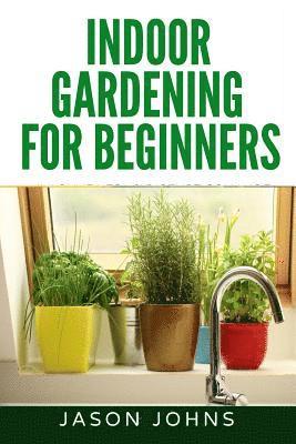 Indoor Gardening For Beginners 1