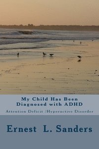 bokomslag My Child Has Been Diagnosed with ADHD: Attention Deficit Disorder