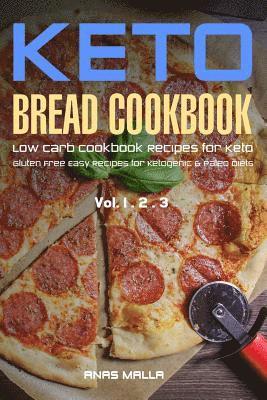 Ketogenic Bread: 73 Low Carb Cookbook Recipes for Keto, Gluten Free Easy Recipes for Ketogenic & Paleo Diets: Bread, Muffin, Waffle, Br 1