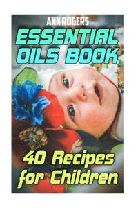 bokomslag Essential Oils Book: 40 Recipes for Children: (Essential Oils, Essential Oils Book)
