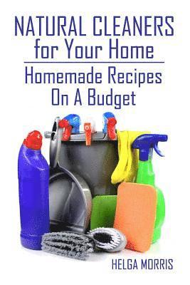 bokomslag Natural Cleaners for Your Home: Homemade Recipes On A Budget: (Homemade Cleaners, Organic Cleaners)