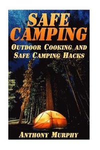 bokomslag Safe Camping: Outdoor Cooking and Safe Camping Hacks: (Camping Guide, Summer Camping)