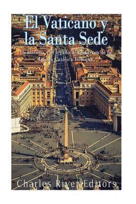 El Vaticano y la Santa Sede: La historia y el legado del gobierno de la Iglesia Católica Romana 1