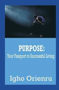 bokomslag Purpose: Your Passport to Successful Living