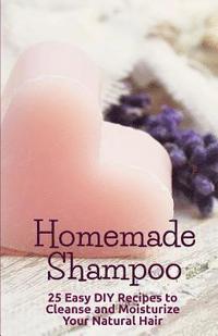 bokomslag Homemade Shampoo: 25 Easy Recipes to Cleanse and Moisturize Your Natural Hair