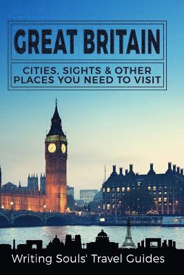 bokomslag Great Britain: Cities, Sights & Other Places You Need To Visit