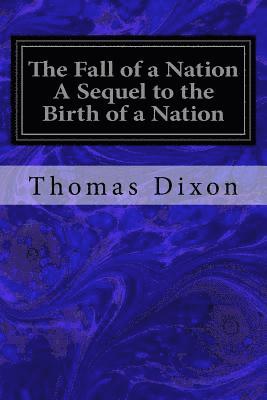 The Fall of a Nation A Sequel to the Birth of a Nation 1