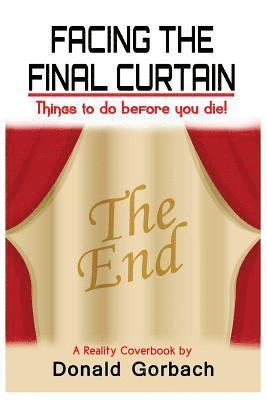 Donald Gorbach - Facing the Final Curtain, Häftad